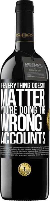 39,95 € 送料無料 | 赤ワイン REDエディション MBE 予約する すべてが重要でない場合、あなたは間違ったアカウントをしている ブラックラベル. カスタマイズ可能なラベル 予約する 12 月 収穫 2016 Tempranillo