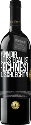 39,95 € Kostenloser Versand | Rotwein RED Ausgabe MBE Reserve Wenn dir alles egal ist, rechnest du schlecht ab Schwarzes Etikett. Anpassbares Etikett Reserve 12 Monate Ernte 2014 Tempranillo