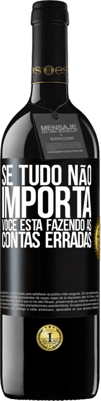 39,95 € Envio grátis | Vinho tinto Edição RED MBE Reserva Se tudo não importa, você está fazendo as contas erradas Etiqueta Preta. Etiqueta personalizável Reserva 12 Meses Colheita 2015 Tempranillo