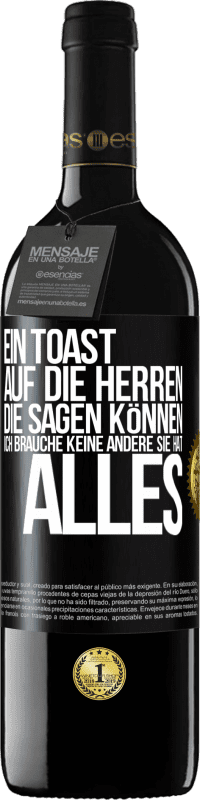 39,95 € Kostenloser Versand | Rotwein RED Ausgabe MBE Reserve Ein Toast auf die Herren, die sagen können: Ich brauche keine andere, sie hat alles Schwarzes Etikett. Anpassbares Etikett Reserve 12 Monate Ernte 2015 Tempranillo