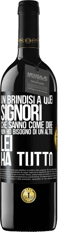 39,95 € Spedizione Gratuita | Vino rosso Edizione RED MBE Riserva Un brindisi a quei signori che sanno come dire Non ho bisogno di un altro, lei ha tutto Etichetta Nera. Etichetta personalizzabile Riserva 12 Mesi Raccogliere 2015 Tempranillo