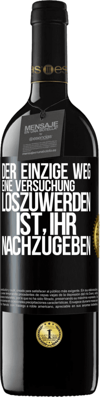 39,95 € Kostenloser Versand | Rotwein RED Ausgabe MBE Reserve Der einzige Weg, eine Versuchung loszuwerden, ist, ihr nachzugeben Schwarzes Etikett. Anpassbares Etikett Reserve 12 Monate Ernte 2015 Tempranillo