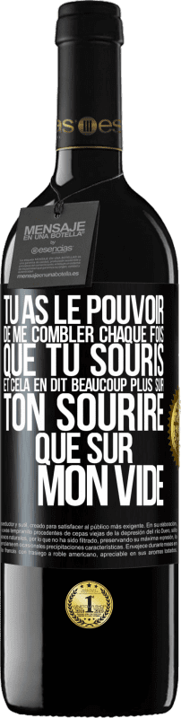 39,95 € Envoi gratuit | Vin rouge Édition RED MBE Réserve Tu as le pouvoir de me combler chaque fois que tu souris et cela en dit beaucoup plus sur ton sourire que sur mon vide Étiquette Noire. Étiquette personnalisable Réserve 12 Mois Récolte 2015 Tempranillo