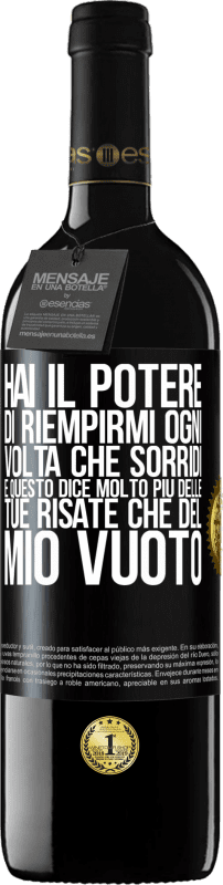 39,95 € Spedizione Gratuita | Vino rosso Edizione RED MBE Riserva Hai il potere di riempirmi ogni volta che sorridi, e questo dice molto più delle tue risate che del mio vuoto Etichetta Nera. Etichetta personalizzabile Riserva 12 Mesi Raccogliere 2015 Tempranillo