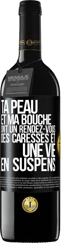 39,95 € Envoi gratuit | Vin rouge Édition RED MBE Réserve Ta peau et ma bouche ont un rendez-vous, des caresses et une vie en suspens Étiquette Noire. Étiquette personnalisable Réserve 12 Mois Récolte 2015 Tempranillo