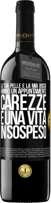 39,95 € Spedizione Gratuita | Vino rosso Edizione RED MBE Riserva La tua pelle e la mia bocca hanno un appuntamento, carezze e una vita in sospeso Etichetta Nera. Etichetta personalizzabile Riserva 12 Mesi Raccogliere 2015 Tempranillo