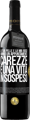 39,95 € Spedizione Gratuita | Vino rosso Edizione RED MBE Riserva La tua pelle e la mia bocca hanno un appuntamento, carezze e una vita in sospeso Etichetta Nera. Etichetta personalizzabile Riserva 12 Mesi Raccogliere 2016 Tempranillo