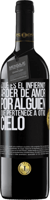 39,95 € Envío gratis | Vino Tinto Edición RED MBE Reserva ¿Qué es el infierno? Arder de amor por alguien que pertenece a otro cielo Etiqueta Negra. Etiqueta personalizable Reserva 12 Meses Cosecha 2015 Tempranillo