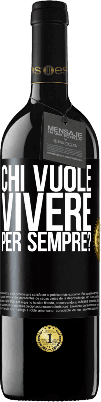 39,95 € Spedizione Gratuita | Vino rosso Edizione RED MBE Riserva chi vuole vivere per sempre? Etichetta Nera. Etichetta personalizzabile Riserva 12 Mesi Raccogliere 2015 Tempranillo