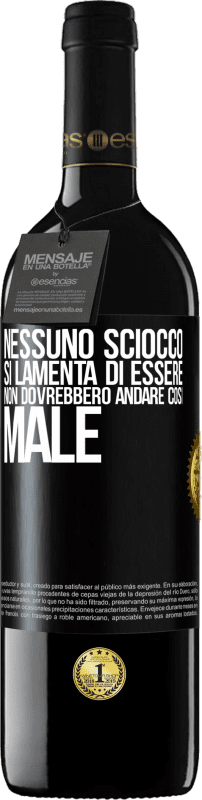 39,95 € Spedizione Gratuita | Vino rosso Edizione RED MBE Riserva Nessuno sciocco si lamenta di essere. Non dovrebbero andare così male Etichetta Nera. Etichetta personalizzabile Riserva 12 Mesi Raccogliere 2016 Tempranillo