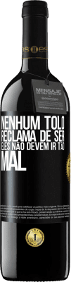 39,95 € Envio grátis | Vinho tinto Edição RED MBE Reserva Nenhum tolo reclama de ser. Eles não devem ir tão mal Etiqueta Preta. Etiqueta personalizável Reserva 12 Meses Colheita 2016 Tempranillo