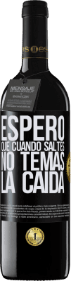 39,95 € Envío gratis | Vino Tinto Edición RED MBE Reserva Espero que cuando saltes no temas la caída Etiqueta Negra. Etiqueta personalizable Reserva 12 Meses Cosecha 2015 Tempranillo