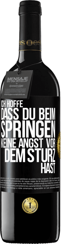 39,95 € Kostenloser Versand | Rotwein RED Ausgabe MBE Reserve Ich hoffe, dass du beim Springen keine Angst vor dem Sturz hast Schwarzes Etikett. Anpassbares Etikett Reserve 12 Monate Ernte 2015 Tempranillo