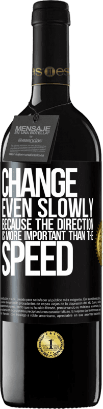 39,95 € 免费送货 | 红酒 RED版 MBE 预订 改变甚至缓慢，因为方向比速度更重要 黑标. 可自定义的标签 预订 12 个月 收成 2016 Tempranillo