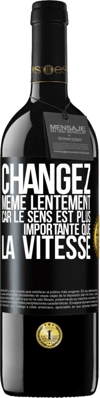 39,95 € Envoi gratuit | Vin rouge Édition RED MBE Réserve Changez même lentement car le sens est plus importante que la vitesse Étiquette Noire. Étiquette personnalisable Réserve 12 Mois Récolte 2015 Tempranillo