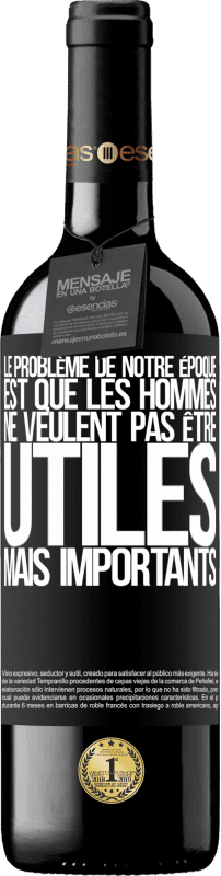 39,95 € Envoi gratuit | Vin rouge Édition RED MBE Réserve Le problème de notre époque est que les hommes ne veulent pas être utiles, mais importants Étiquette Noire. Étiquette personnalisable Réserve 12 Mois Récolte 2015 Tempranillo