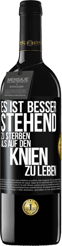 39,95 € Kostenloser Versand | Rotwein RED Ausgabe MBE Reserve Es ist besser stehend zu sterben, als auf den Knien zu leben Schwarzes Etikett. Anpassbares Etikett Reserve 12 Monate Ernte 2015 Tempranillo