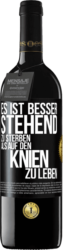 39,95 € Kostenloser Versand | Rotwein RED Ausgabe MBE Reserve Es ist besser stehend zu sterben, als auf den Knien zu leben Schwarzes Etikett. Anpassbares Etikett Reserve 12 Monate Ernte 2016 Tempranillo