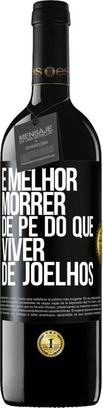 39,95 € Envio grátis | Vinho tinto Edição RED MBE Reserva É melhor morrer de pé do que viver de joelhos Etiqueta Preta. Etiqueta personalizável Reserva 12 Meses Colheita 2015 Tempranillo