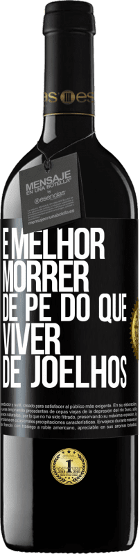 39,95 € Envio grátis | Vinho tinto Edição RED MBE Reserva É melhor morrer de pé do que viver de joelhos Etiqueta Preta. Etiqueta personalizável Reserva 12 Meses Colheita 2016 Tempranillo