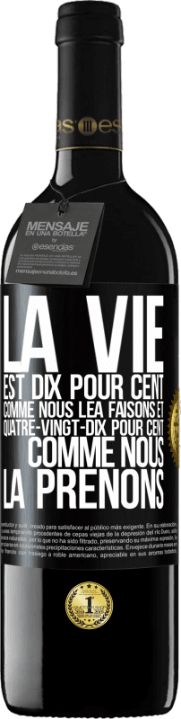 39,95 € Envoi gratuit | Vin rouge Édition RED MBE Réserve La vie est dix pour cent comme nous lea faisons et quatre-vingt-dix pour cent comme nous la prenons Étiquette Noire. Étiquette personnalisable Réserve 12 Mois Récolte 2015 Tempranillo