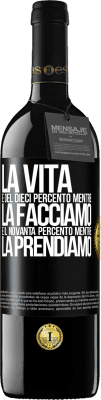 39,95 € Spedizione Gratuita | Vino rosso Edizione RED MBE Riserva La vita è del dieci percento mentre la facciamo e il novanta percento mentre la prendiamo Etichetta Nera. Etichetta personalizzabile Riserva 12 Mesi Raccogliere 2014 Tempranillo