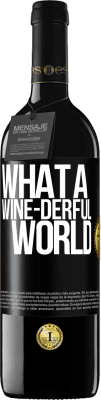 39,95 € 免费送货 | 红酒 RED版 MBE 预订 What a wine-derful world 黑标. 可自定义的标签 预订 12 个月 收成 2015 Tempranillo