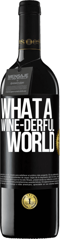 39,95 € Бесплатная доставка | Красное вино Издание RED MBE Бронировать What a wine-derful world Черная метка. Настраиваемая этикетка Бронировать 12 Месяцы Урожай 2016 Tempranillo