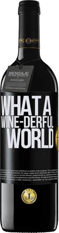 39,95 € Envío gratis | Vino Tinto Edición RED MBE Reserva What a wine-derful world Etiqueta Negra. Etiqueta personalizable Reserva 12 Meses Cosecha 2014 Tempranillo