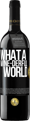 39,95 € Envio grátis | Vinho tinto Edição RED MBE Reserva What a wine-derful world Etiqueta Preta. Etiqueta personalizável Reserva 12 Meses Colheita 2016 Tempranillo