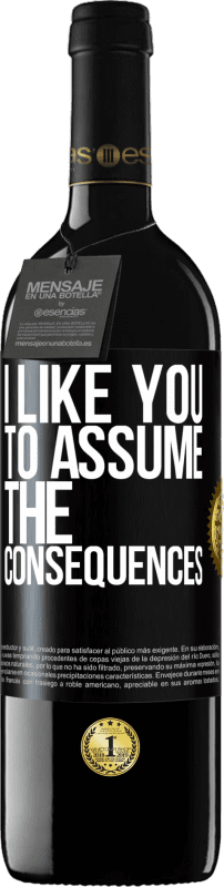 39,95 € Free Shipping | Red Wine RED Edition MBE Reserve I like you to assume the consequences Black Label. Customizable label Reserve 12 Months Harvest 2015 Tempranillo