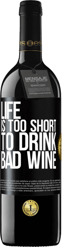 39,95 € Free Shipping | Red Wine RED Edition MBE Reserve Life is too short to drink bad wine Black Label. Customizable label Reserve 12 Months Harvest 2014 Tempranillo
