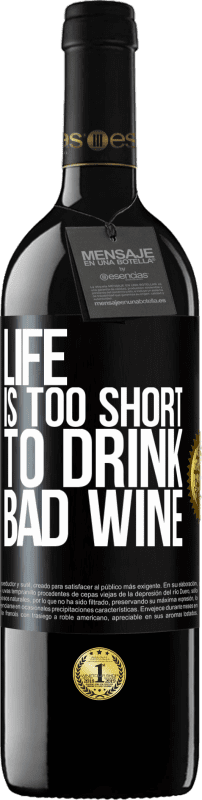 39,95 € Free Shipping | Red Wine RED Edition MBE Reserve Life is too short to drink bad wine Black Label. Customizable label Reserve 12 Months Harvest 2015 Tempranillo