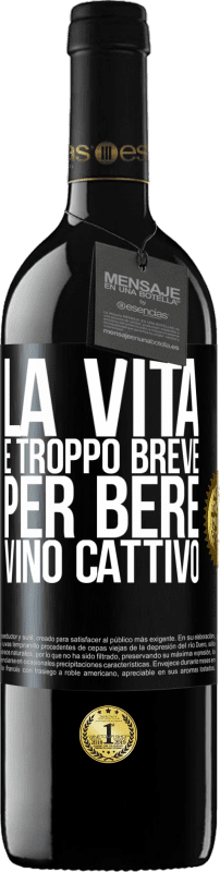 39,95 € Spedizione Gratuita | Vino rosso Edizione RED MBE Riserva La vita è troppo breve per bere vino cattivo Etichetta Nera. Etichetta personalizzabile Riserva 12 Mesi Raccogliere 2015 Tempranillo