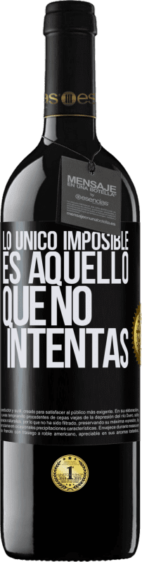 39,95 € Envío gratis | Vino Tinto Edición RED MBE Reserva Lo único imposible es aquello que no intentas Etiqueta Negra. Etiqueta personalizable Reserva 12 Meses Cosecha 2015 Tempranillo