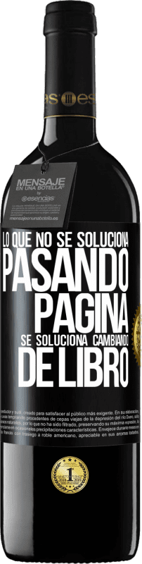 39,95 € Envío gratis | Vino Tinto Edición RED MBE Reserva Lo que no se soluciona pasando página, se soluciona cambiando de libro Etiqueta Negra. Etiqueta personalizable Reserva 12 Meses Cosecha 2015 Tempranillo