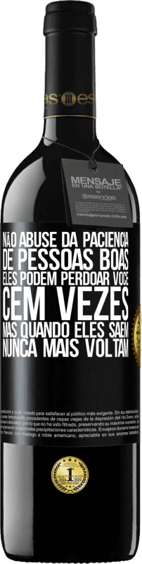 39,95 € Envio grátis | Vinho tinto Edição RED MBE Reserva Não abuse da paciência de pessoas boas. Eles podem perdoar você cem vezes, mas quando eles saem, nunca mais voltam Etiqueta Preta. Etiqueta personalizável Reserva 12 Meses Colheita 2015 Tempranillo