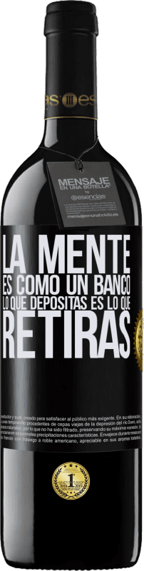 39,95 € Envío gratis | Vino Tinto Edición RED MBE Reserva La mente es como un banco. Lo que depositas es lo que retiras Etiqueta Negra. Etiqueta personalizable Reserva 12 Meses Cosecha 2015 Tempranillo