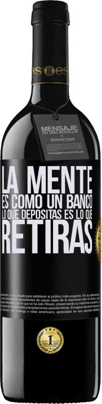 39,95 € Envío gratis | Vino Tinto Edición RED MBE Reserva La mente es como un banco. Lo que depositas es lo que retiras Etiqueta Negra. Etiqueta personalizable Reserva 12 Meses Cosecha 2016 Tempranillo