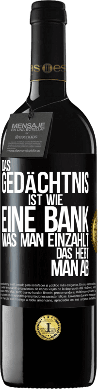 39,95 € Kostenloser Versand | Rotwein RED Ausgabe MBE Reserve Das Gedächtnis ist wie eine Bank. Was man einzahlt, das hebt man ab Schwarzes Etikett. Anpassbares Etikett Reserve 12 Monate Ernte 2015 Tempranillo