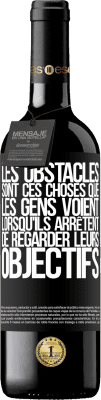 39,95 € Envoi gratuit | Vin rouge Édition RED MBE Réserve Les obstacles sont ces choses que les gens voient lorsqu'ils arrêtent de regarder leurs objectifs Étiquette Noire. Étiquette personnalisable Réserve 12 Mois Récolte 2015 Tempranillo