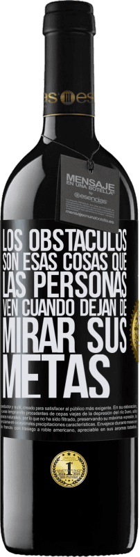 39,95 € Envío gratis | Vino Tinto Edición RED MBE Reserva Los obstáculos son esas cosas que las personas ven cuando dejan de mirar sus metas Etiqueta Negra. Etiqueta personalizable Reserva 12 Meses Cosecha 2015 Tempranillo