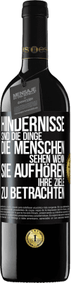 39,95 € Kostenloser Versand | Rotwein RED Ausgabe MBE Reserve Hindernisse sind die Dinge, die Menschen sehen, wenn sie aufhören, ihre Ziele zu betrachten Schwarzes Etikett. Anpassbares Etikett Reserve 12 Monate Ernte 2014 Tempranillo