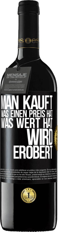 39,95 € Kostenloser Versand | Rotwein RED Ausgabe MBE Reserve Man kauft, was einen Preis hat. Was Wert hat, wird erobert Schwarzes Etikett. Anpassbares Etikett Reserve 12 Monate Ernte 2015 Tempranillo