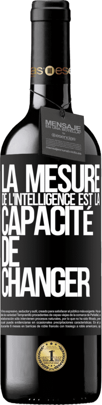 39,95 € Envoi gratuit | Vin rouge Édition RED MBE Réserve La mesure de l'intelligence est la capacité de changer Étiquette Noire. Étiquette personnalisable Réserve 12 Mois Récolte 2015 Tempranillo