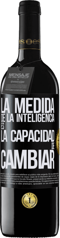 39,95 € Envío gratis | Vino Tinto Edición RED MBE Reserva La medida de la inteligencia es la capacidad de cambiar Etiqueta Negra. Etiqueta personalizable Reserva 12 Meses Cosecha 2015 Tempranillo