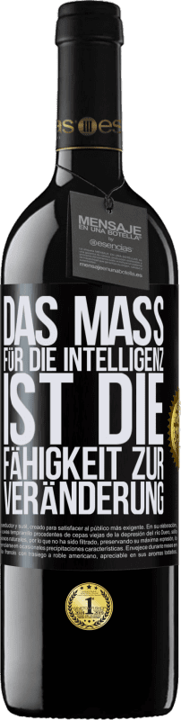 39,95 € Kostenloser Versand | Rotwein RED Ausgabe MBE Reserve Das Maß für die Intelligenz ist die Fähigkeit zur Veränderung Schwarzes Etikett. Anpassbares Etikett Reserve 12 Monate Ernte 2015 Tempranillo