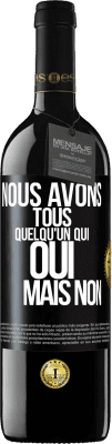 39,95 € Envoi gratuit | Vin rouge Édition RED MBE Réserve Nous avons tous quelqu'un qui oui mais non Étiquette Noire. Étiquette personnalisable Réserve 12 Mois Récolte 2015 Tempranillo