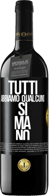 39,95 € Spedizione Gratuita | Vino rosso Edizione RED MBE Riserva Tutti abbiamo qualcuno sì ma no Etichetta Nera. Etichetta personalizzabile Riserva 12 Mesi Raccogliere 2014 Tempranillo