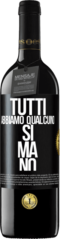 39,95 € Spedizione Gratuita | Vino rosso Edizione RED MBE Riserva Tutti abbiamo qualcuno sì ma no Etichetta Nera. Etichetta personalizzabile Riserva 12 Mesi Raccogliere 2015 Tempranillo